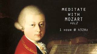 Meditate with Mozart  432Hz Classical Music  Vol 2 [upl. by Llemmart]